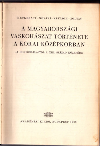 Heckenast-Nov�ki-Vastagh-Zolta - Magyarorsz�gi vaskoh�szat t�rt�nete a korai k�z�pkorban
