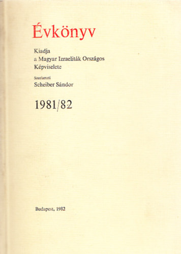 Scheiber Sándor szerk. - Évkönyv 1981/82 (Magyar Izraeliták Országos Képviselete)