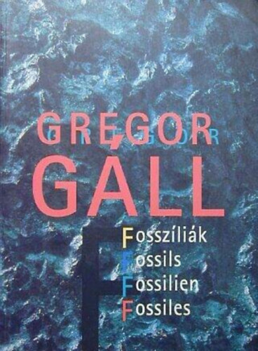 Gregor Gáll - Fosszíliák - Fossils - Fossilien - Fossiles