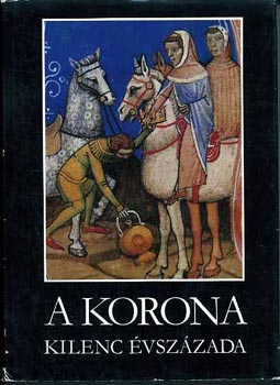 Katona Tam�s-Gy�rffy Gy�rgy - A korona kilenc �vsz�zada