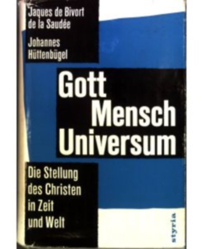 Johannes H�ttenb�gel - Gott, Mensch, Universum Die Stellung des Christen in Zeit und Welt