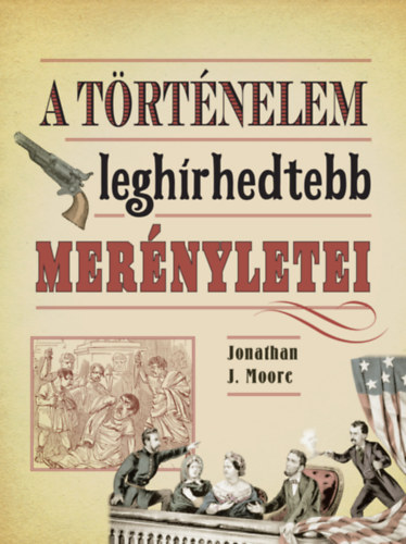 Jonathan J. Moore - A trtnelem leghrhedtebb mernyletei