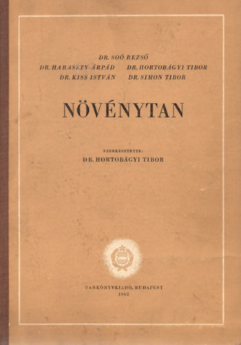 Dr. Sos Rezs; Dr. Haraszty rpd; Dr. Hortobgyi Tibor; Dr. Kiss Istvn; dr. Simon Gbor; Hortobgyi Tibor dr.  (szerk.) - Nvnytan