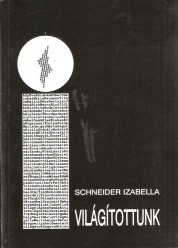 Schneider Izabella - Vil�g�tottunk -A marosv�s�rhelyi hatvanh�rmas �vfolyam Kr�nik�ja, sz�-