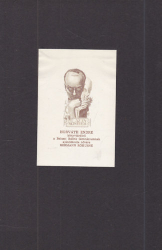 Ex Libris - Az �n k�nyvem (Horv�th Endre k�nyvt�r�b�l a Balassi B�lint Gimn�ziumnak aj�nd�kozta n�v�re Rebmann R�kusn�) - eredeti nyomat