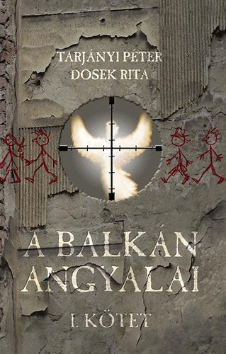 Tarjnyi Pter; Dosek Rita - A Balkn Angyalai