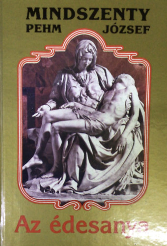 Mindszenty  Jzsef (Pehm) - Az desanya