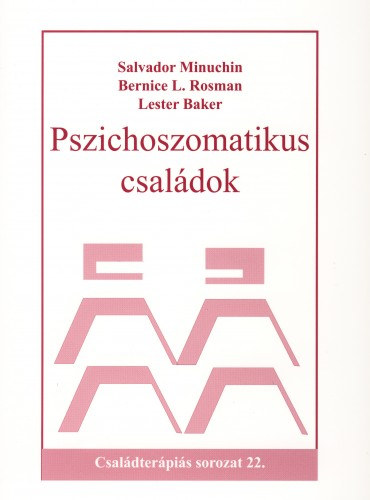 Salvador Minuchin; Bernice L. Rosman; L. Baker - Pszichoszomatikus csal�dok - k�l�n�s tekintettel az anorexia nervos�ra