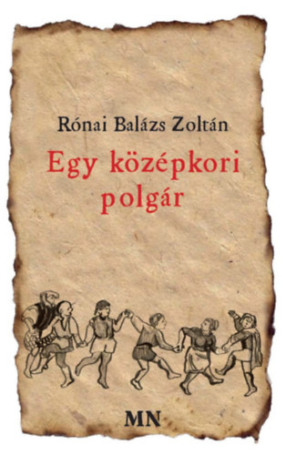 Rnai Balzs Zsoltn - Egy kzpkori polgr