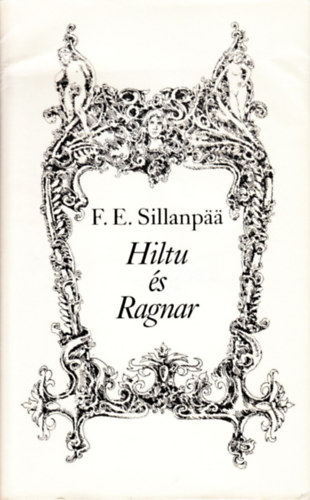 F. E . Sillanpaa - Hiltu s Ragnar - Srkny Gyz illusztrciival