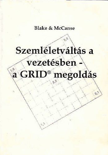 Blake-McCanse - Szemléletváltás a vezetésben - a GRID megoldás
