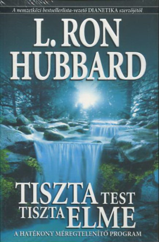 L. Ron Hubbard - Tiszta test tiszta elme - A HATKONY MREGTELENT PROGRAM