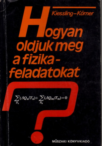 Günther Kiessling - Wolfgang Körner - Hogyan oldjuk meg a fizikafeladatokat?
