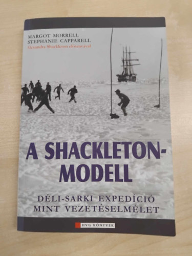 Margot Morrell; Stephanie Capparell - A Shackleton-modell - Dli-sarki expedci mint vezetselmlet