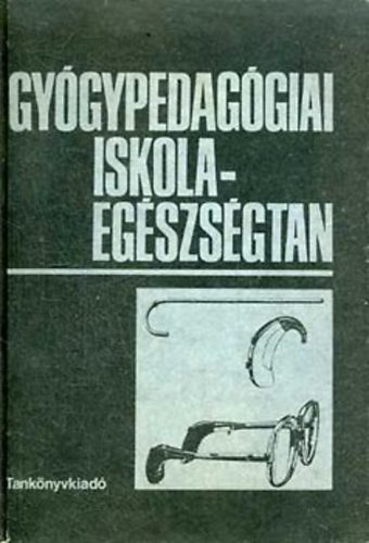 Szerkesztette: Gllesz Viktor - Gygypedaggiai iskola-egszsgtan NT-42432