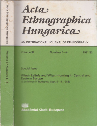 Acta Ethnographica Hungarica an international journal of ethnography - Special Issue-Witch Beliefs and Witch-hunting in Central and Eastern Europe