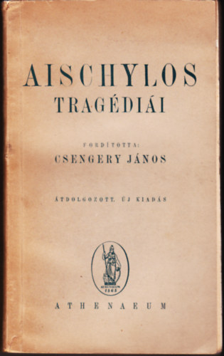 Csengery Jnos  (ford.) - Aischylos tragdii (tdolgozott, j kiads)