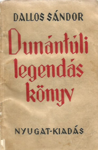 Dallos S�ndor - Dun�nt�li legend�s k�nyv