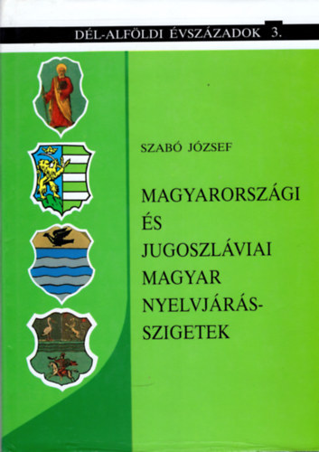 Szab Jzsef - Magyarorszgi s jugoszlviai magyar nyelvjrsszigetek