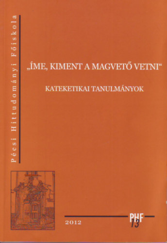 "�me, kiment a magvet� vetni" - kateketikai tanulm�nyok