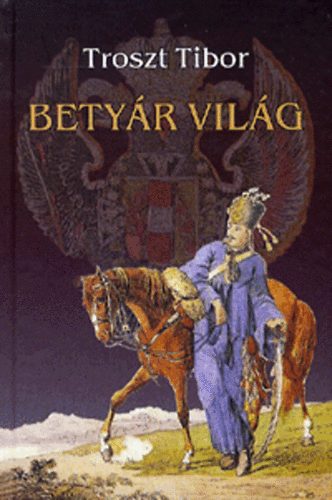 Troszt Tibor - Betyr vilg