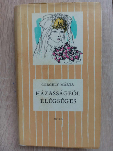 Janikovszky �va  Gergely M�rta (Szerk.), Sz�nyi Gyula (ill.) - H�zass�gb�l el�gs�ges (Cs�kos k�nyvek a 12-16 �ves koroszt�ly sz�m�ra; Sz�nyi Gyula rajzaival) - Egyedi term�kfot�