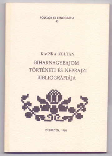 Kacska Zoltn - Biharnagybajom trtneti s nprajzi bibliogrfija (Folklr s etnogrfia)