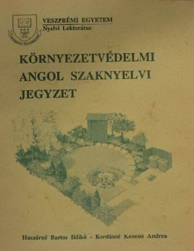 Bartosn�husz�r Ildik�; Kord�sn�kenesei Andrea - K�rnyezetv�delmi angol szaknyelvi jegyzet