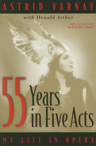 Astrid Varnay - 55 Years In Five Acts: My Life in Opera