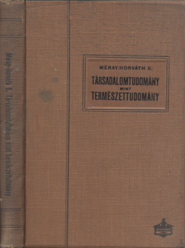 Méray-Horváth Károly - Társadalomtudomány mint természettudomány (Szociológiai könyvtár)