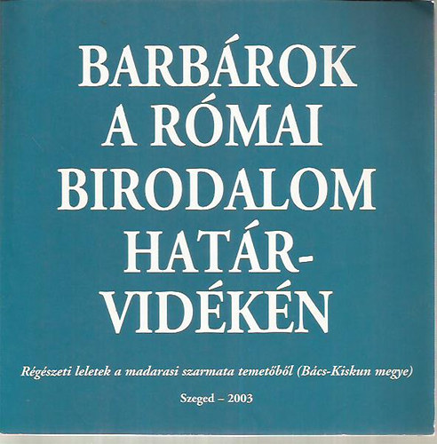 Vrs Gabriella - Barbrok a Rmai Birodalom hatrvidkn