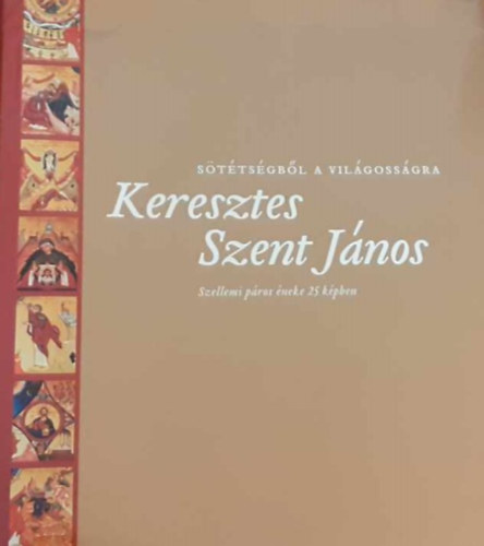 Sötétségből a világosságra - Keresztes Szent János szellemi páros...