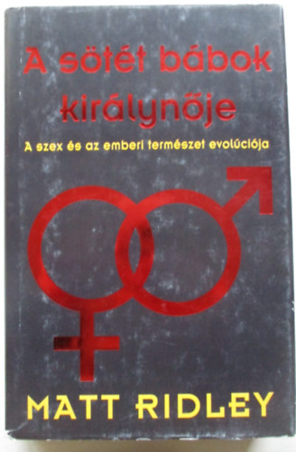 Matt Ridley - A stt bbok kirlynje - A szex s az emberi termszet evolcija