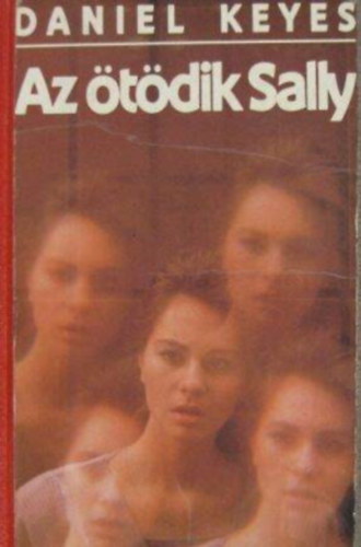 Szil�gyi Tibor  Daniel Keyes (ford.) - Az �t�dik Sally (The fifth Sally) - Szil�gyi Tibor ford�t�s�ban