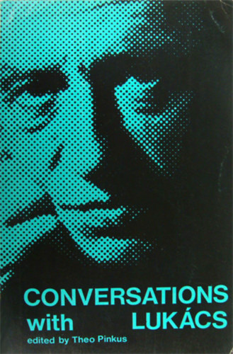 Theo Pinkus (szerk.) - Conversations with Lukacs