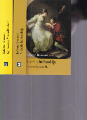 Juliette Benzoni - Mérgezések kora I.-II. kötet (A király hálószobája + Gyilkosság Versailles-ban)