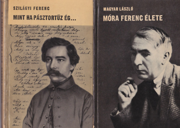 Magyar László Szilágyi Ferenc - 2 db életrajzi könyv: Móra Ferenc élete + Mint ha pásztortűz ég...