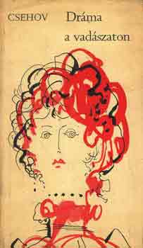Anton Pavlovics Csehov - Dráma a vadászaton