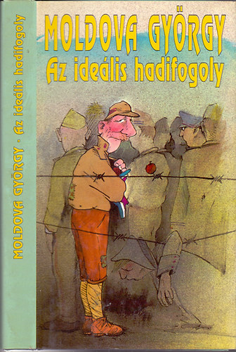 Moldova Gyrgy - Az idelis hadifogoly