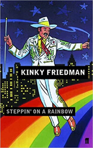 Kinky Friedman - Steppin' on a Rainbow