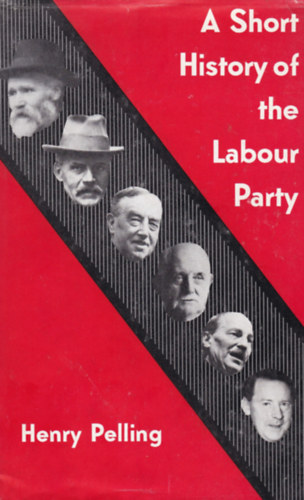 Henry Pelling - A Short History of the Labour Party