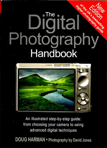 David Jones Doug Harman - The Digital Photography Handbook: An Illustrated Step-by-step Guide (A digitális fényképezés kézikönyve)