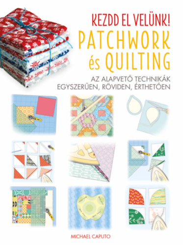 Kezdd el velnk! - Patchwork s Quilting