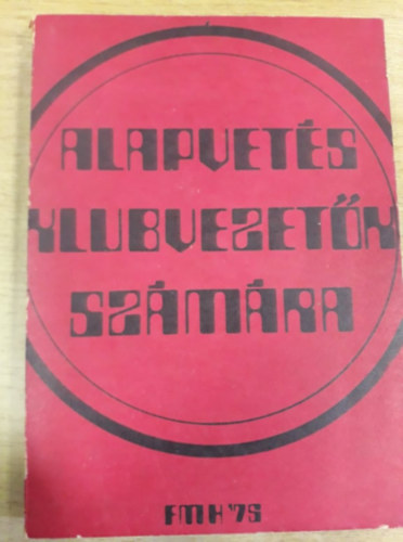 B�cs; Vercsegh  (szerk.) - Alapvet�s klubvezet�k sz�m�ra