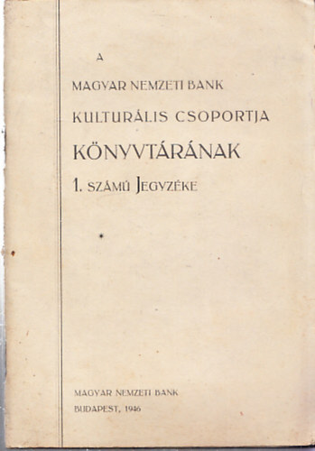 A Magyar Nemzeti Bank Kulturlis Csoportja Knyvtrnak 1. szm Jegyzke