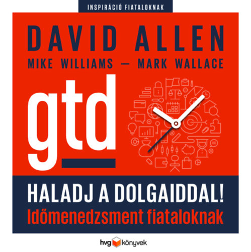 Williams, Mike, Wallace, Mark David Allen - Haladj a dolgaiddal! - GTD
