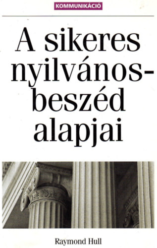 Raymond Hull - A sikeres nyilv�nosbesz�d alapjai - Kommunik�ci�