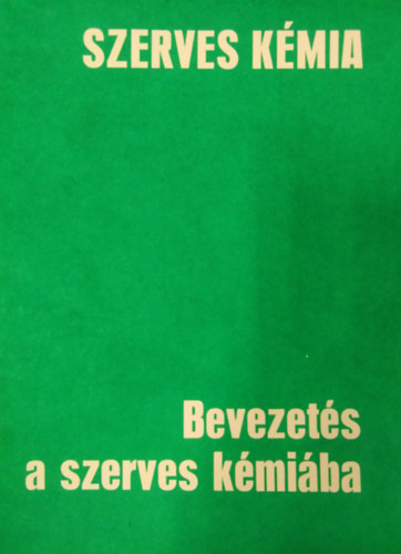 Halmos Istvnn - Szerves kmia - Bevezets a szerves kmiba