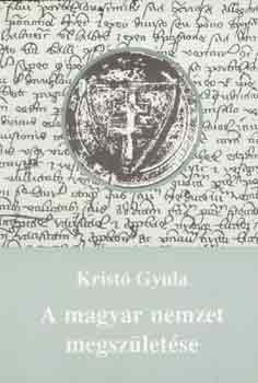 Krist Gyula - A magyar nemzet megszletse