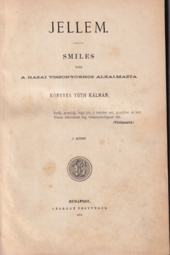 Knyves Tth Klmn - Jellem  Smiles utn a hazai viszonyokhoz alkalmazta I. ktet (1. kiads)